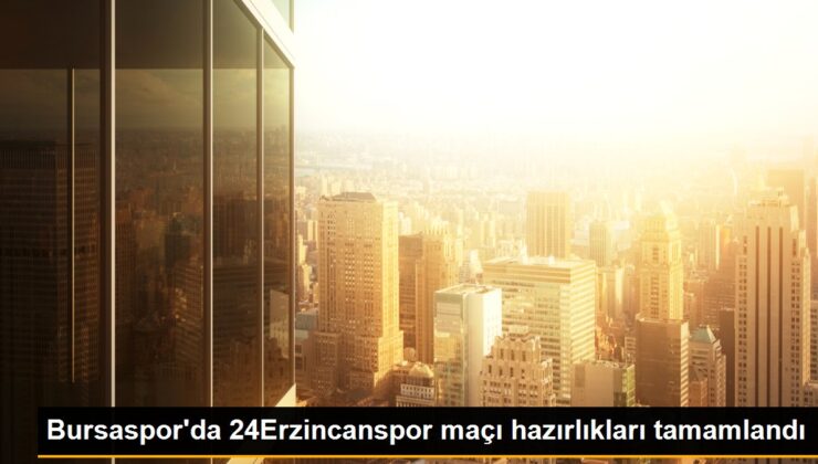 Bursaspor’da 24Erzincanspor maçı hazırlıkları tamamlandı
