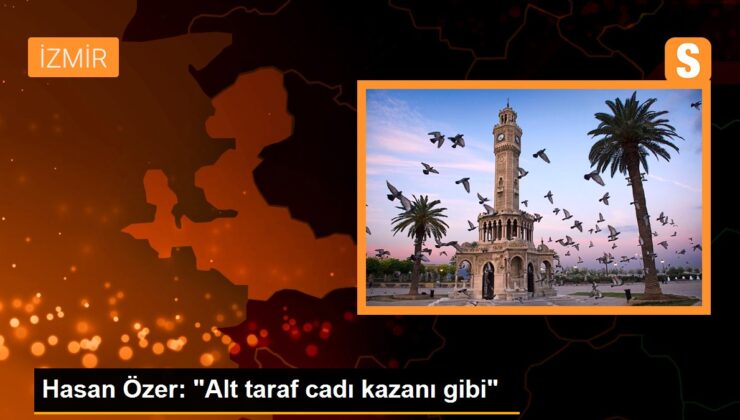 Hasan Özer: “Alt taraf cadı kazanı gibi”