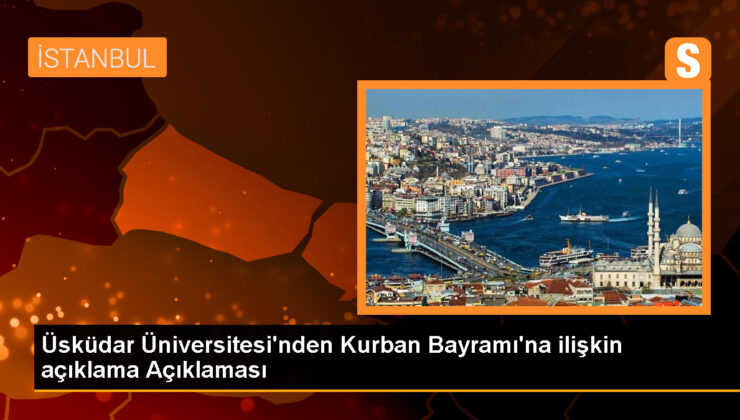 Üsküdar Üniversitesi’nden Kurban Bayramı’na ait açıklama Açıklaması