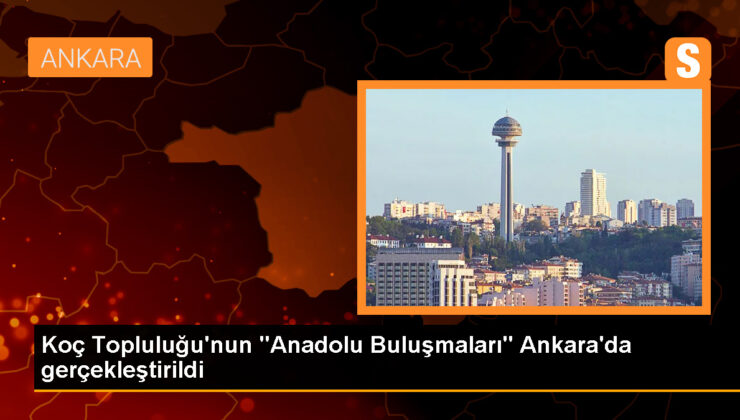Koç Topluluğu bayileri Ankara’da buluştu