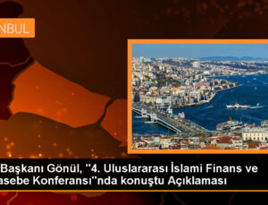 SPK Lideri Gönül, “4. Milletlerarası İslami Finans ve Muhasebe Konferansı”nda konuştu Açıklaması