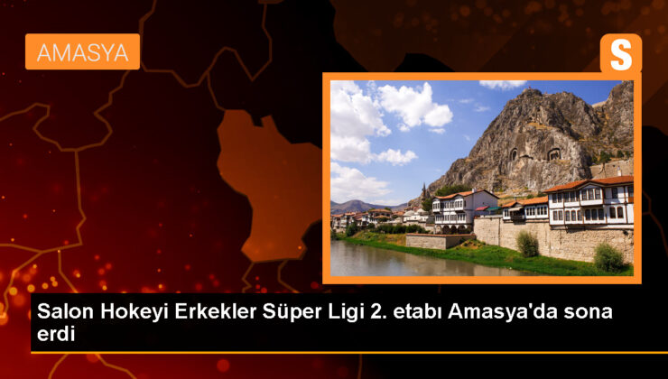 Amasya’da gerçekleştirilen Salon Hokeyi Erkekler Harika Ligi’nin 2. etabı sona erdi