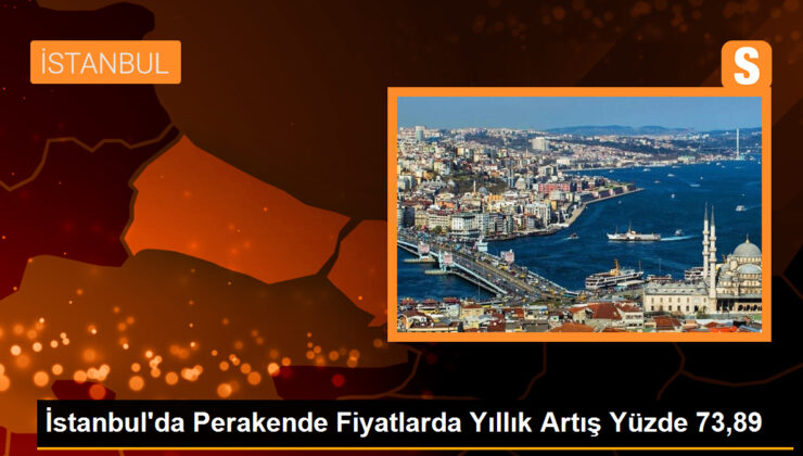 İstanbul’da perakende fiyatlar yıllık yüzde 73,89 arttı