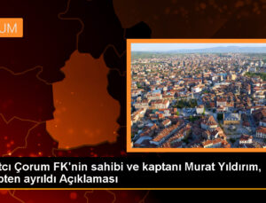 Ahlatcı Çorum FK’nin sahibi ve kaptanı Murat Yıldırım kadrodan ayrıldı